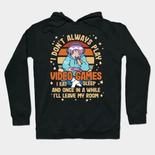 I Don't Always Play Video Games Funny Gamer Design Hoodie